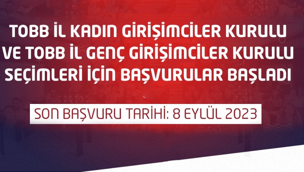 TOBB İL KGK VE İL GGK SEÇİMLERİ İÇİN BAŞVURULAR BAŞLADI